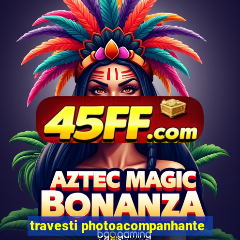 travesti photoacompanhante